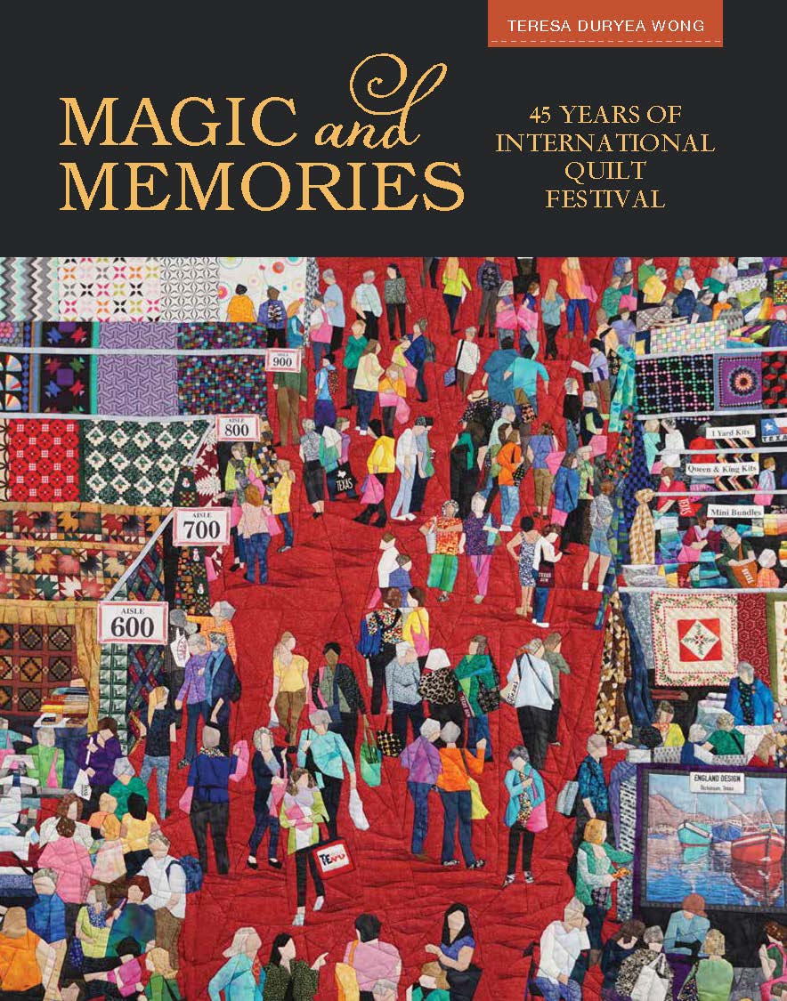 Magic & Memories: 45 Years of International Quilt Festival